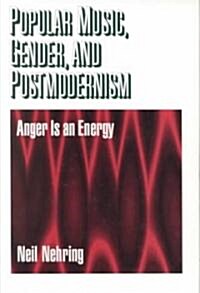 Popular Music, Gender and Postmodernism: Anger Is an Energy (Paperback)