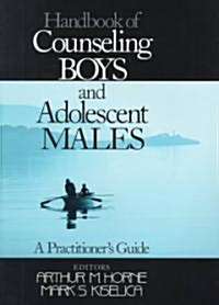 Handbook of Counseling Boys and Adolescent Males: A Practitioner′s Guide (Hardcover)