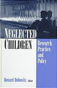 Neglected Children: Research, Practice, and Policy (Hardcover)