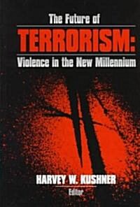 The Future of Terrorism: Violence in the New Millennium (Hardcover)