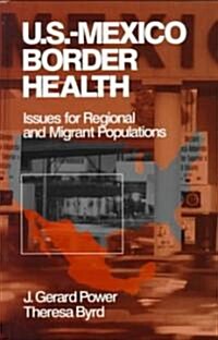Us-Mexico Border Health: Issues for Regional and Migrant Populations (Hardcover)