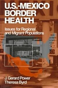 Us-Mexico Border Health: Issues for Regional and Migrant Populations (Paperback)