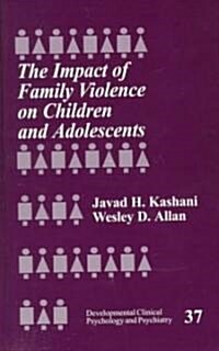 The Impact of Family Violence on Children and Adolescents (Hardcover)
