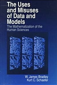 The Uses and Misuses of Data and Models: The Mathematization of the Human Sciences (Paperback)