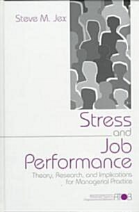 Stress and Job Performance: Theory, Research, and Implications for Managerial Practice (Hardcover)