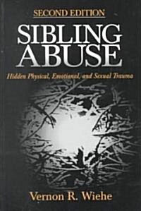 Sibling Abuse: Hidden Physical, Emotional, and Sexual Trauma (Paperback, 2)