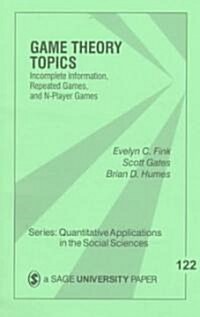 Game Theory Topics: Incomplete Information, Repeated Games and N-Player Games (Paperback)