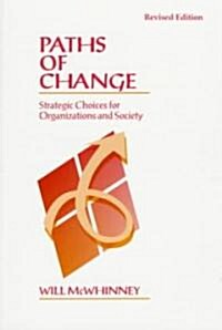 Paths of Change: Strategic Choices for Organizations and Society (Paperback)