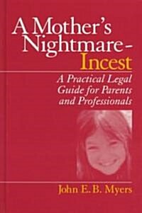 A Mother′s Nightmare - Incest: A Practical Legal Guide for Parents and Professionals (Hardcover)