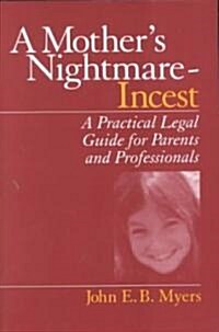 A Mother′s Nightmare - Incest: A Practical Legal Guide for Parents and Professionals (Paperback)