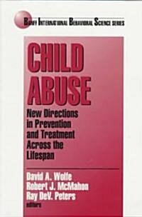 Child Abuse: New Directions in Prevention and Treatment Across the Lifespan (Paperback)