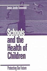 Schools and the Health of Children: Protecting Our Future (Paperback)