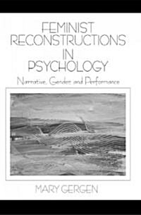 Feminist Reconstructions in Psychology: Narrative, Gender, and Performance (Paperback)