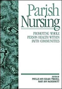 Parish Nursing: Promoting Whole Person Health Within Faith Communities (Paperback)