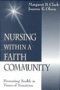 Nursing Within a Faith Community: Promoting Health in Times of Transition (Paperback)