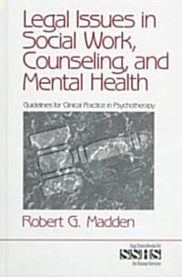 Legal Issues in Social Work, Counseling, and Mental Health: Guidelines for Clinical Practice in Psychotherapy (Hardcover)