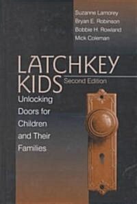Latchkey Kids: Unlocking Doors for Children and Their Families (Hardcover, 2)