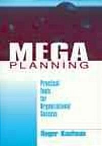 Mega Planning: Practical Tools for Organizational Success (Paperback)