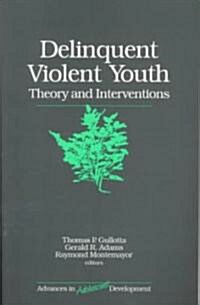 Delinquent Violent Youth: Theory and Interventions (Paperback, 761)