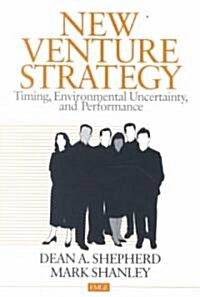New Venture Strategy: Timing, Environmental Uncertainty, and Performance (Paperback)