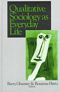 Qualitative Sociology as Everyday Life (Hardcover)