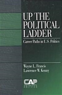 Up the Political Ladder: Career Paths in Us Politics (Paperback)