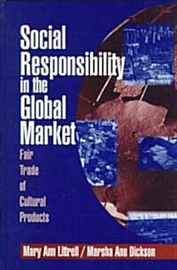 Social Responsibility in the Global Market: Fair Trade of Cultural Products (Hardcover)