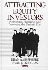 Attracting Equity Investors: Positioning, Preparing, and Presenting the Business Plan (Hardcover)