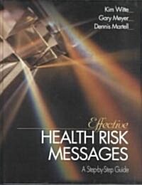Effective Health Risk Messages: A Step-By-Step Guide (Hardcover)