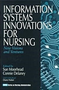 Information Systems Innovations for Nursing: New Visions and Ventures (Paperback)