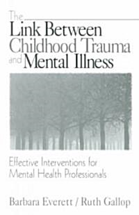 The Link Between Childhood Trauma and Mental Illness: Effective Interventions for Mental Health Professionals (Paperback)