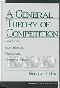 A General Theory of Competition: Resources, Competences, Productivity, Economic Growth (Hardcover)