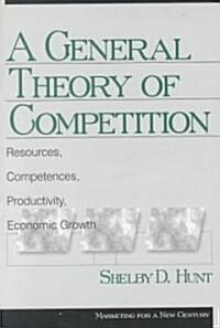 A General Theory of Competition: Resources, Competences, Productivity, Economic Growth (Paperback)