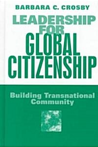 Leadership for Global Citizenship: Building Transnational Community (Hardcover)