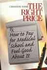 The Right Price: How to Pay for Medical School and Feel Good about It (Paperback)