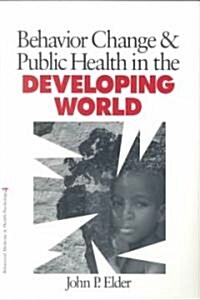 Behavior Change and Public Health in the Developing World (Paperback)
