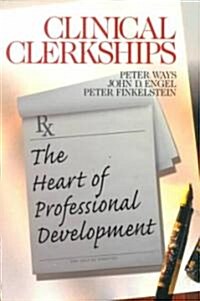 Clinical Clerkships: The Heart of Professional Development (Paperback)