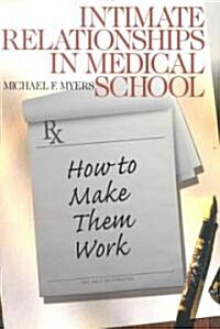 Intimate Relationships in Medical School: How to Make Them Work (Paperback)