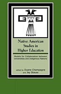 Native American Studies in Higher Education: Models for Collaboration between Universities and Indigenous Nations (Paperback)