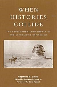 When Histories Collide: The Development and Impact of Individualistic Capitalism (Paperback)