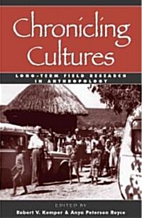 Chronicling Cultures: Long-Term Field Research in Anthropology (Paperback)