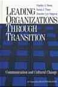 Leading Organizations Through Transition: Communication and Cultural Change (Paperback)