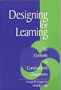 Designing for Learning: Six Elements in Constructivist Classrooms (Hardcover)