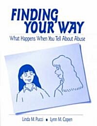 Finding Your Way: What Happens When You Tell about Abuse (Paperback)