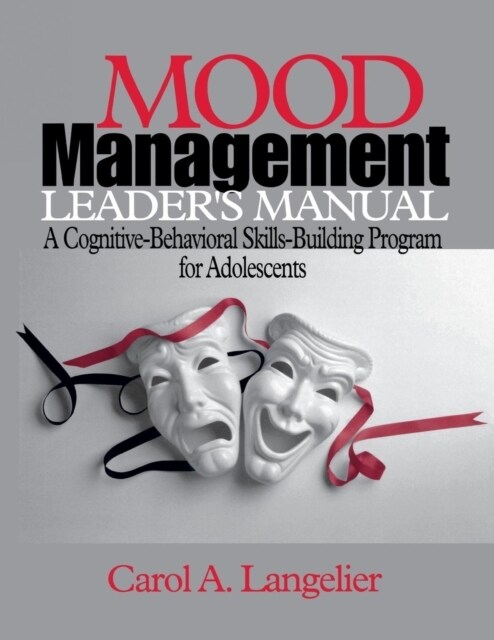 Mood Management Leaders Manual: A Cognitive-Behavioral Skills-Building Program for Adolescents (Paperback, Leaders Guide)