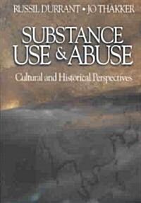 Substance Use and Abuse: Cultural and Historical Perspectives (Paperback)