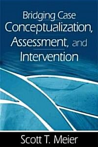 Bridging Case Conceptualization, Assessment, and Intervention (Paperback)