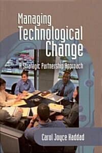 Managing Technological Change: A Strategic Partnership Approach (Hardcover)