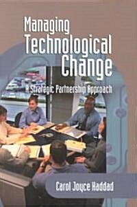 Managing Technological Change: A Strategic Partnership Approach (Paperback)