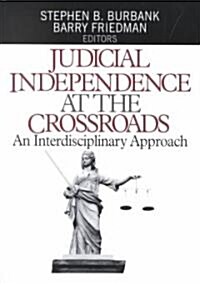 Judicial Independence at the Crossroads: An Interdisciplinary Approach (Paperback)